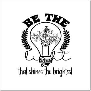 Be the Light That Shines the Brightest Posters and Art